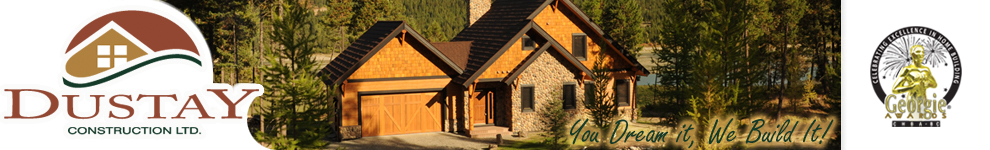 Dustay Construction Ltd., Your Prefered Custom Home Builder.